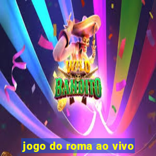 jogo do roma ao vivo